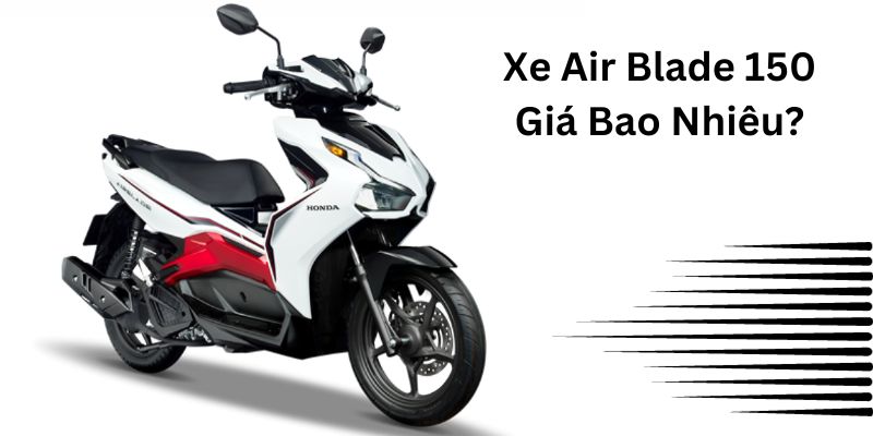 Xe Air Blade 150 Gia Bao Nhieu - Trang chủ